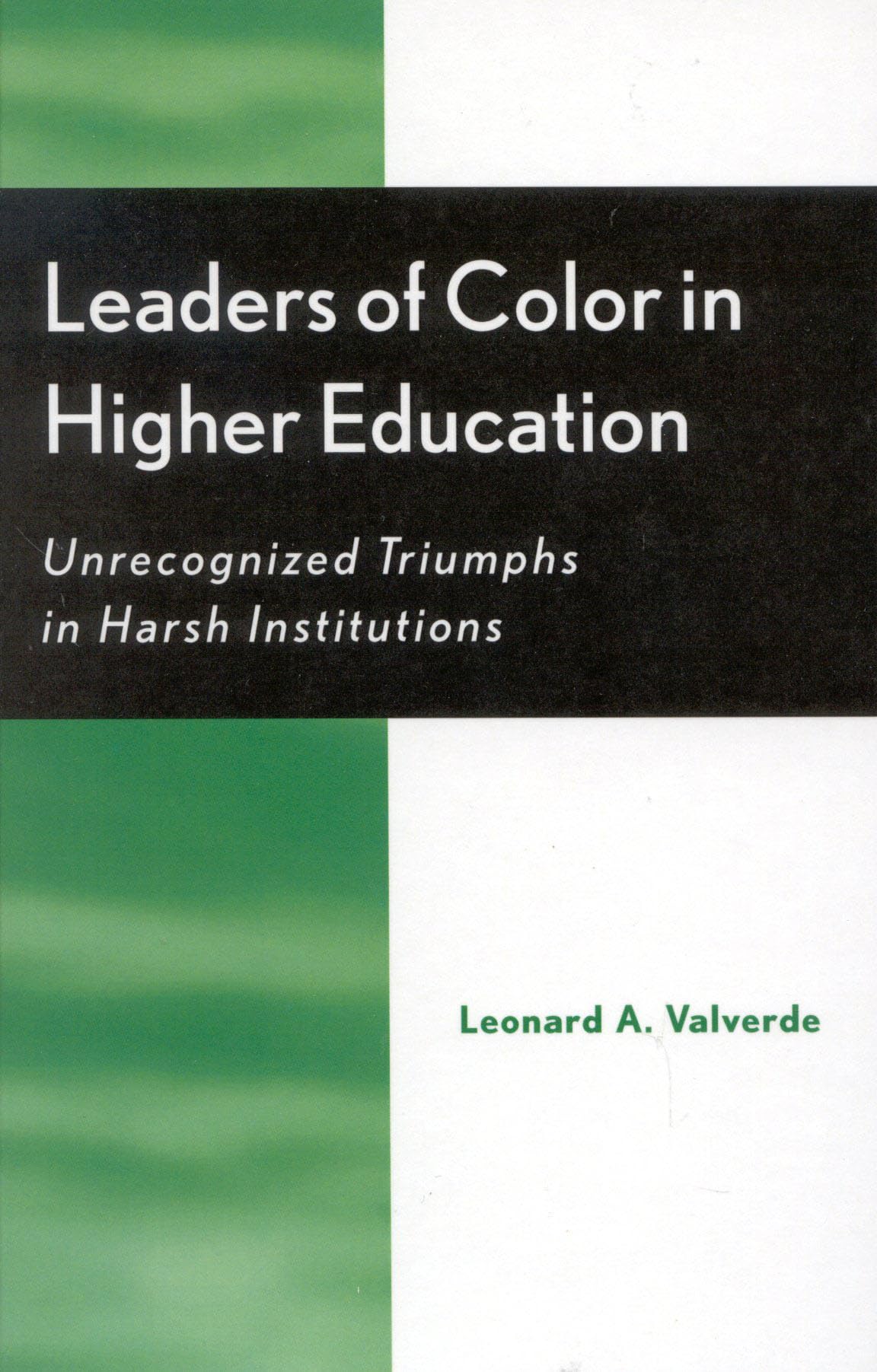 Leaders of Color in Higher Education: Unrecognized Triumphs in Harsh Institutions Books
