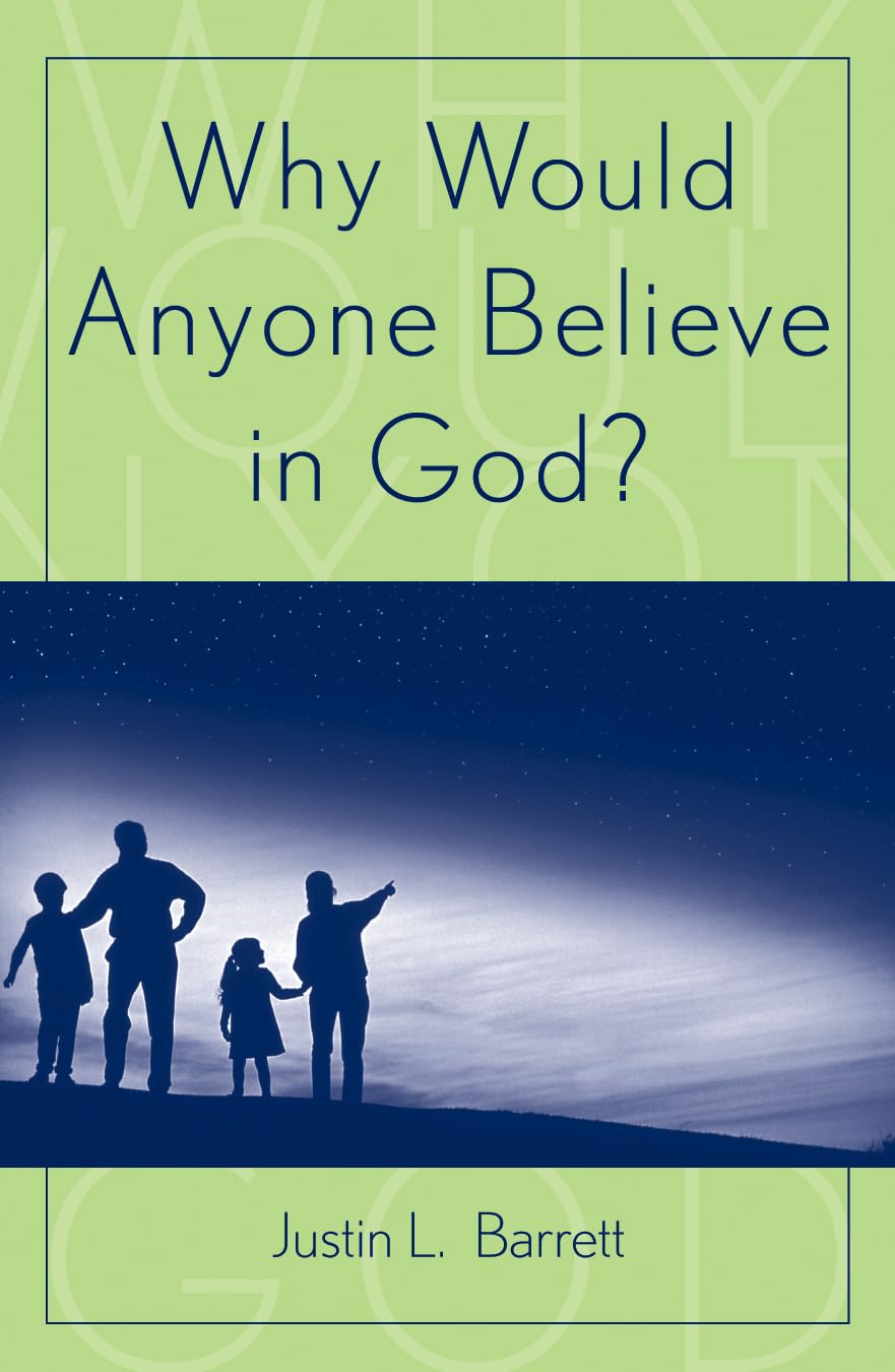 Why Would Anyone Believe in God? (Cognitive Science of Religion Series) Psychology