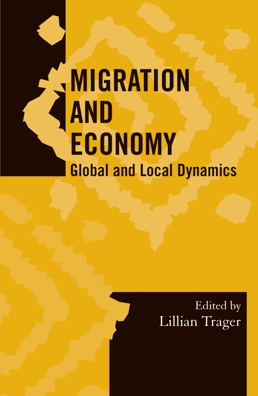 Migration and Economy: Global and Local Dynamics (Society for Economic Anthropology Mongraphs, 22, Band 22) Books