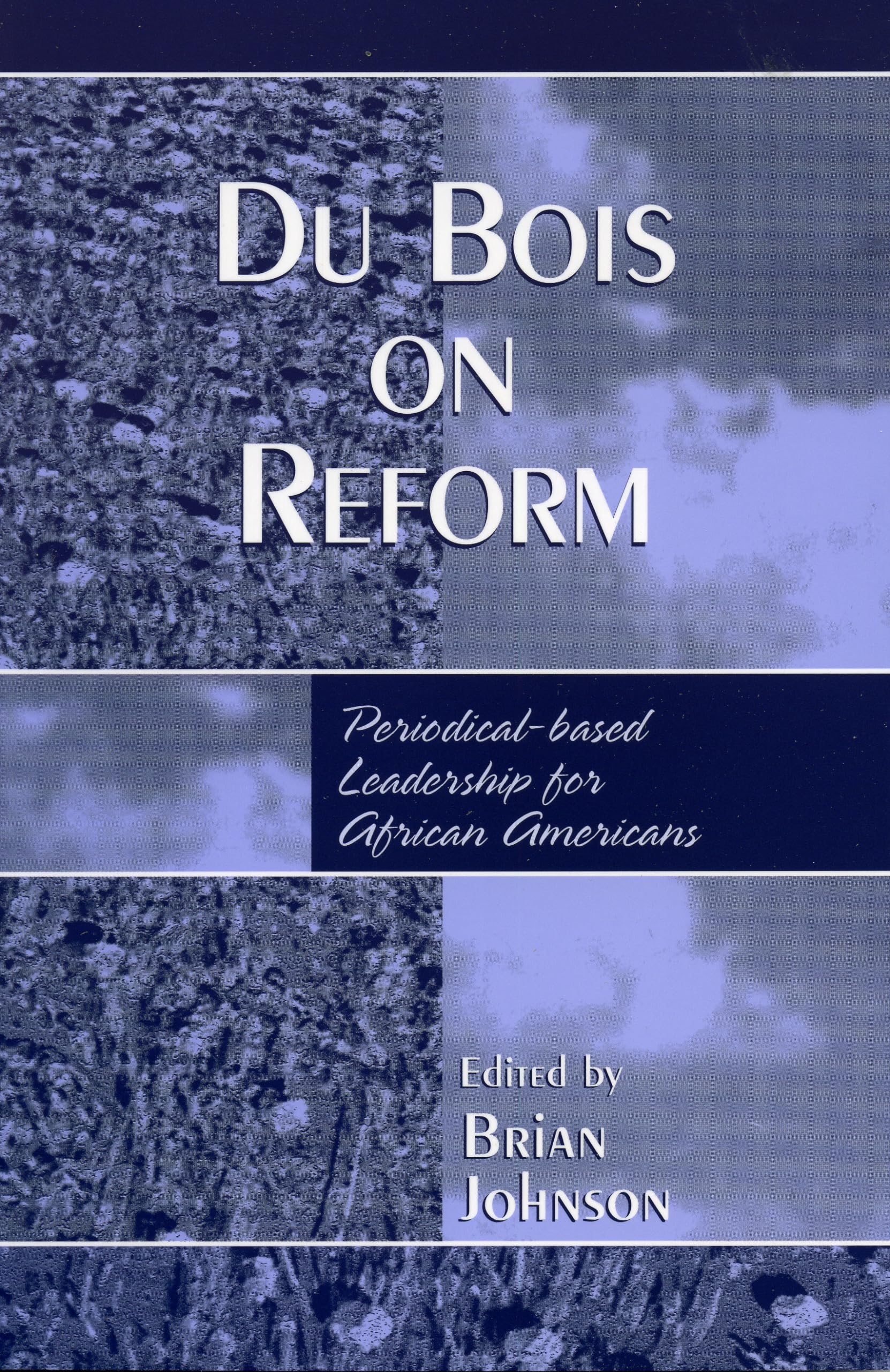 Du Bois on Reform: Periodical-based Leadership for African Americans Books