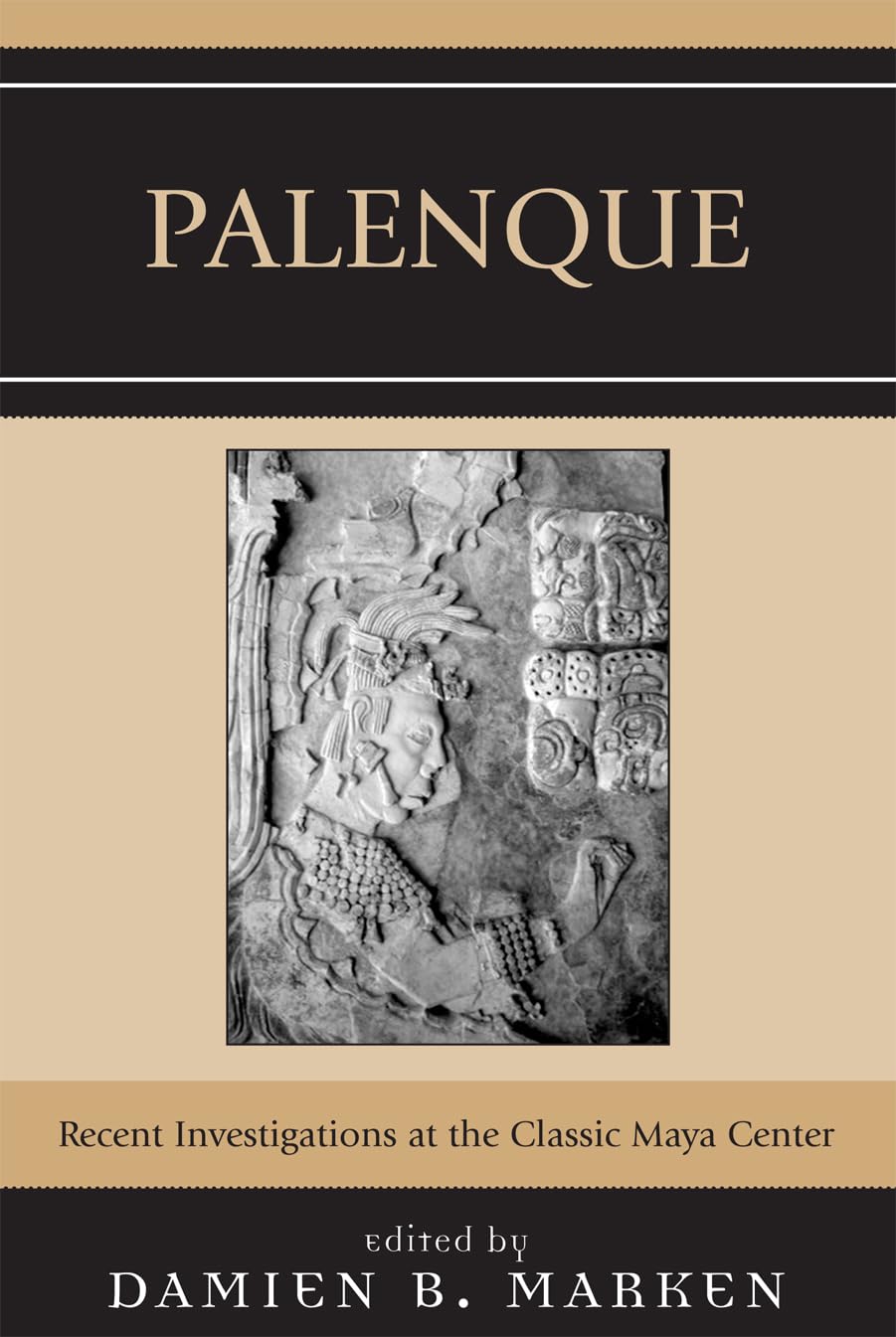 Palenque: Recent Investigations at the Classic Maya Center Social Sciences