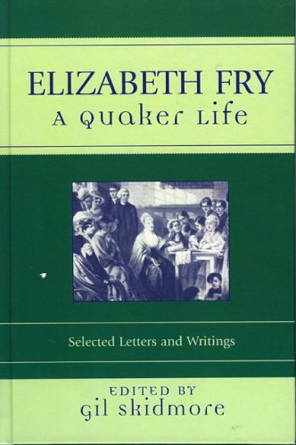 Elizabeth Fry: A Quaker Life : Selected Letters And Writings (Sacred Literature Series of International Sacred Literature Trust) Contemporary literature Books