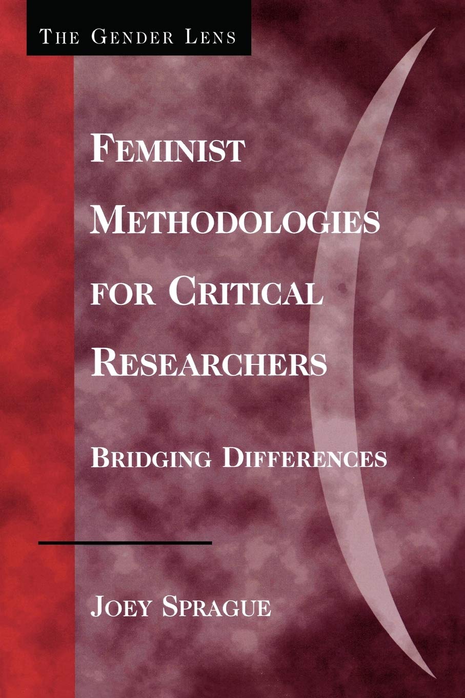 Feminist Methodologies for Critical Researchers: Bridging Differences (Gender Lens) (Gender Lens Series) Social Sciences