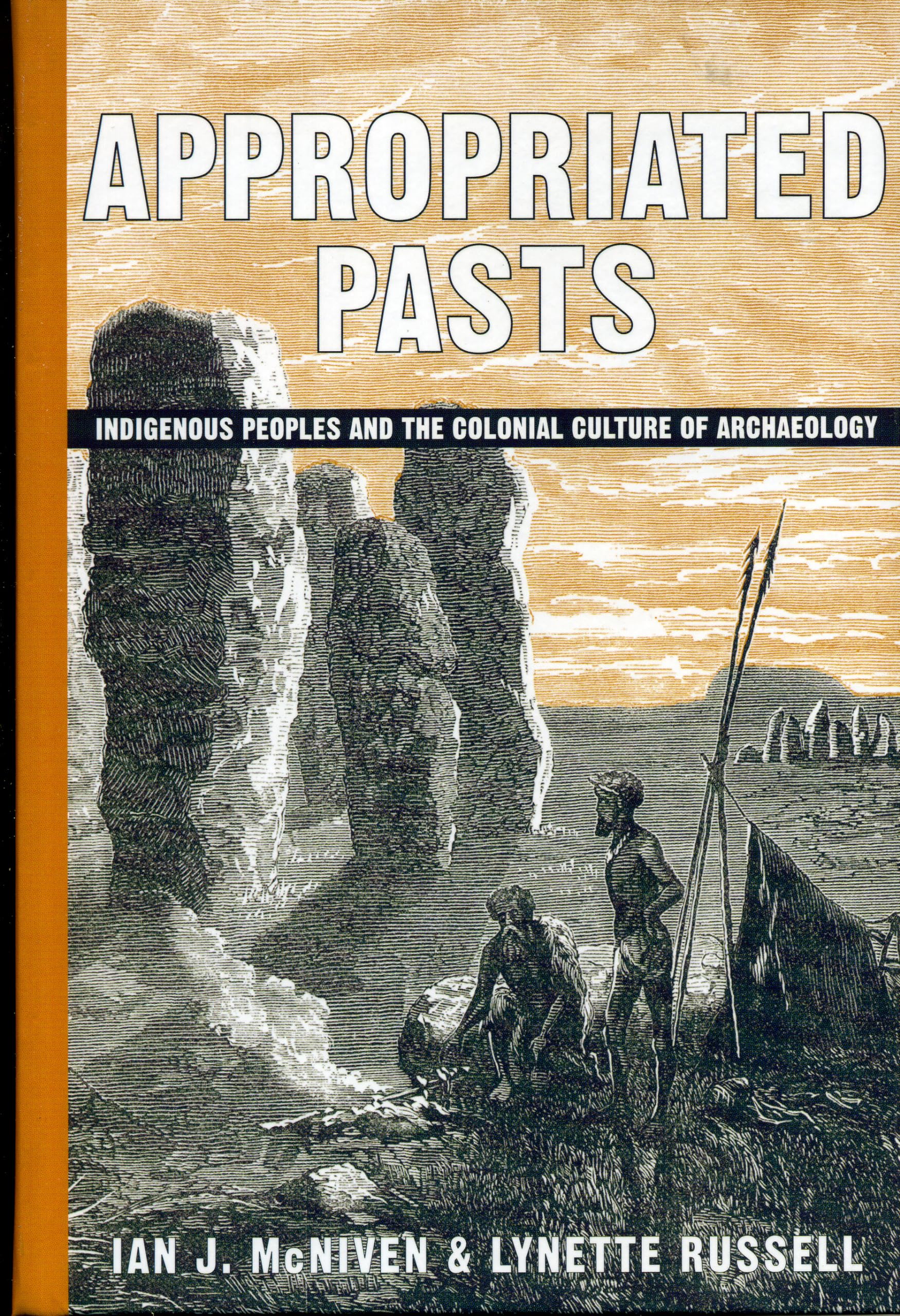 Appropriated Pasts: Indigenous Peoples and the Colonial Culture of Archaeology (Archaeology In Society) Social Sciences