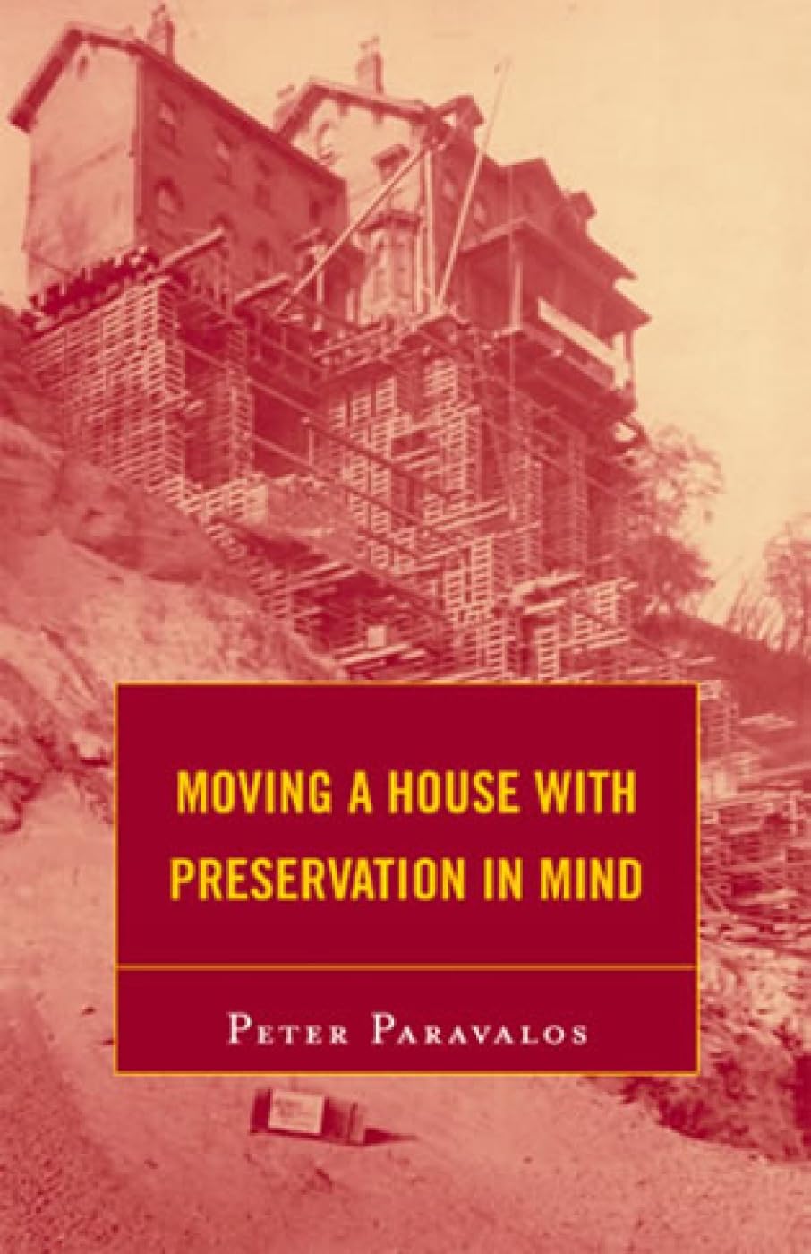 Moving a House with Preservation in Mind (American Association for State And Local History Book Series) Business & Technology