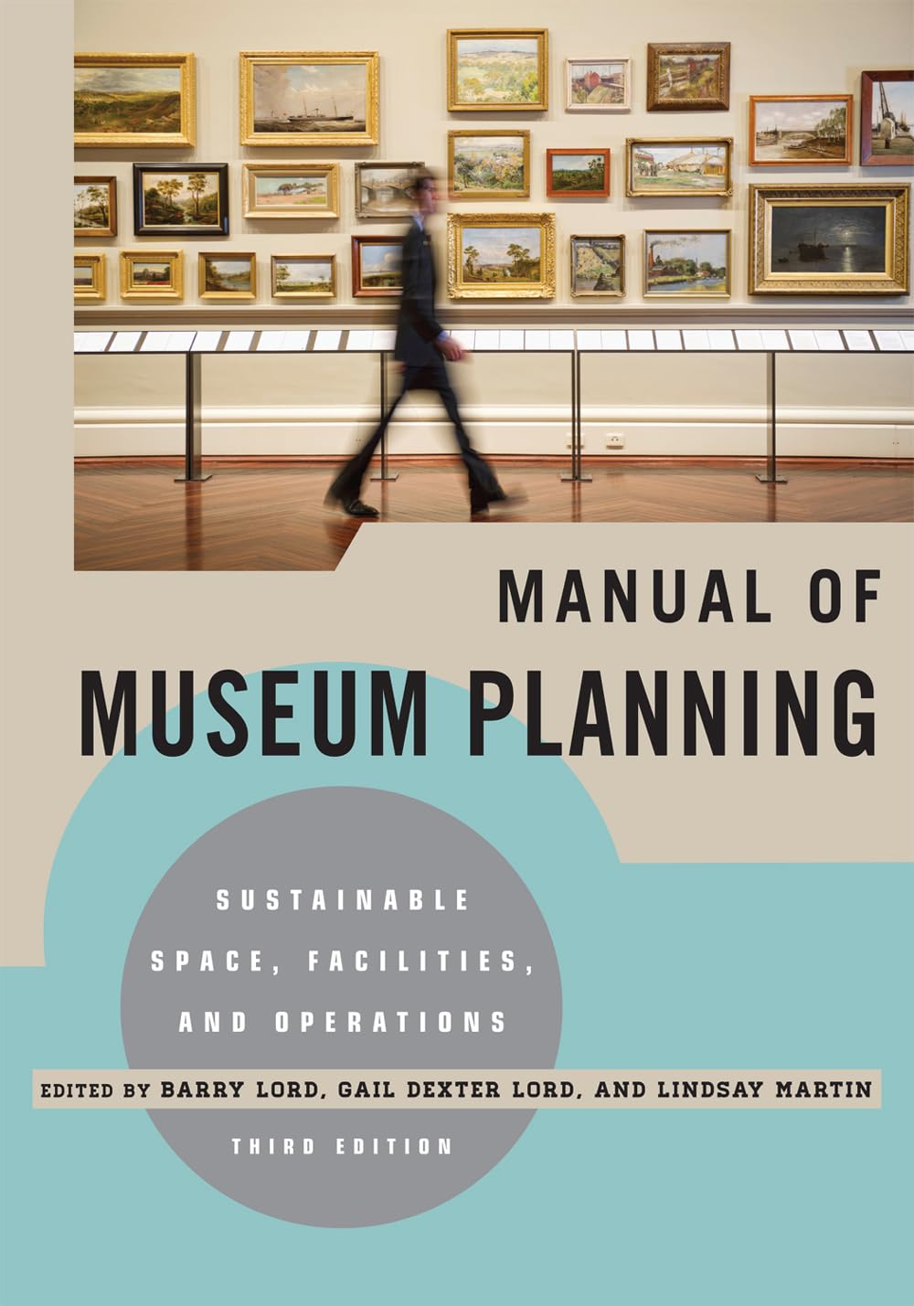 Manual of Museum Planning: Sustainable Space, Facilities, and Operations, 3rd Edition book