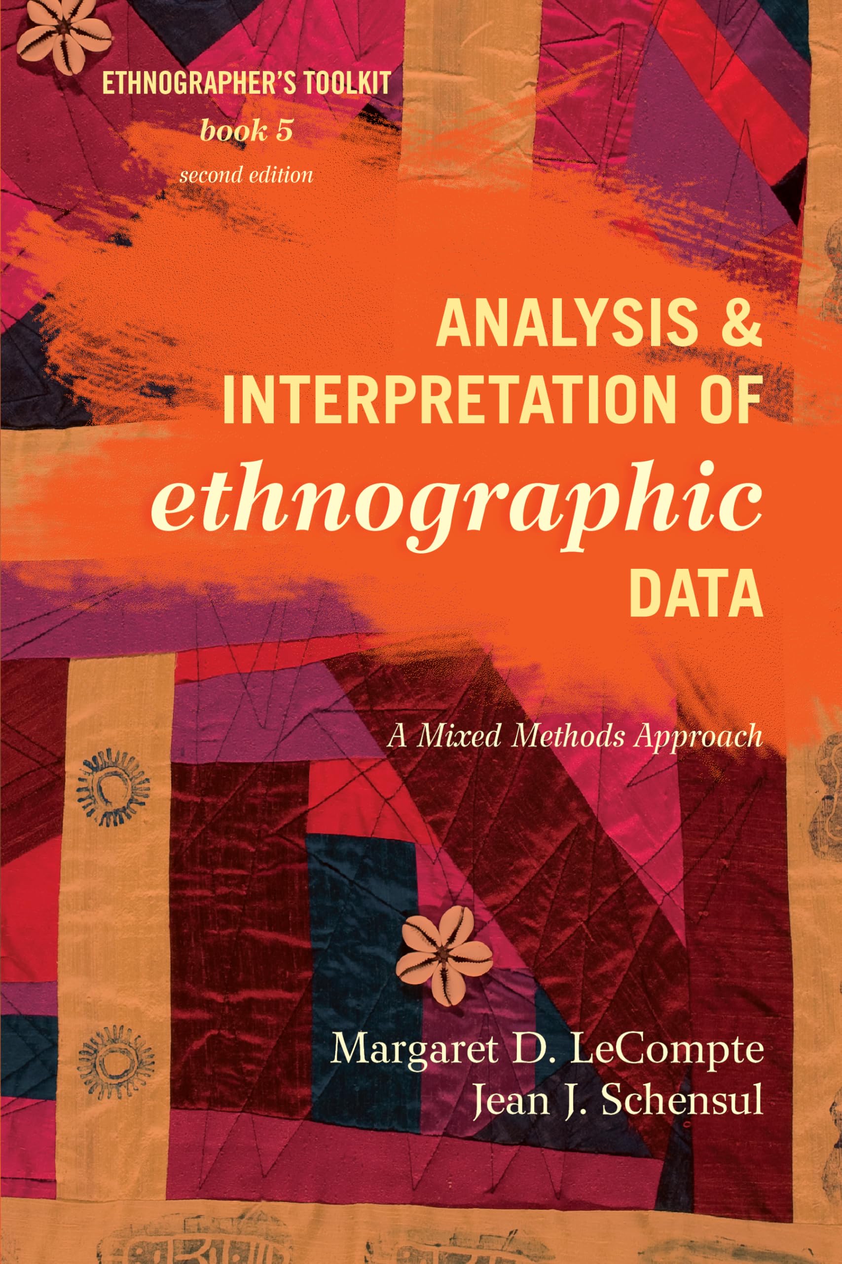 Analysis and Interpretation of Ethnographic Data: A Mixed Methods Approach (Ethnographer's Toolkit, Second Edition) book