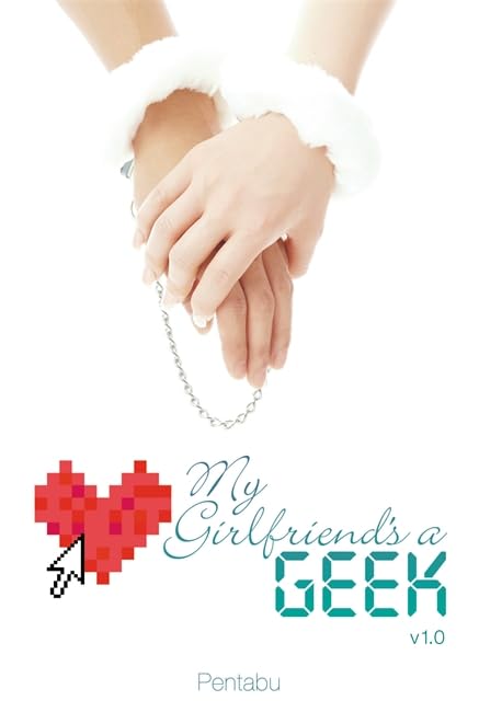 My Girlfriend's a Geek, Vol. 1 (light novel) (My Girlfriend's a Geek (novel), Band 1) Manga