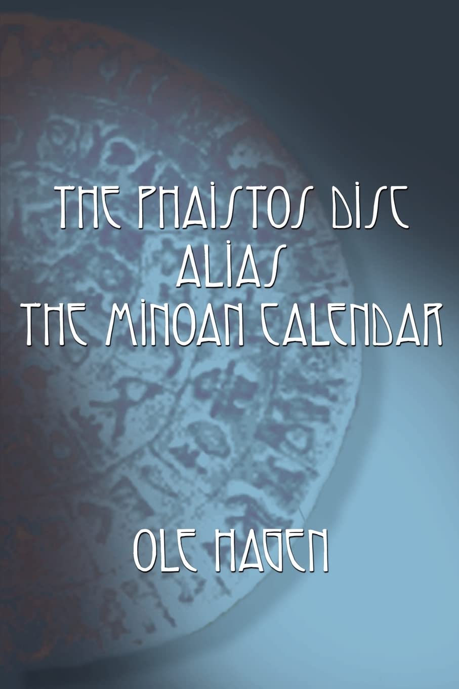 The Phaistos Disc Alias the Minoan Calendar book