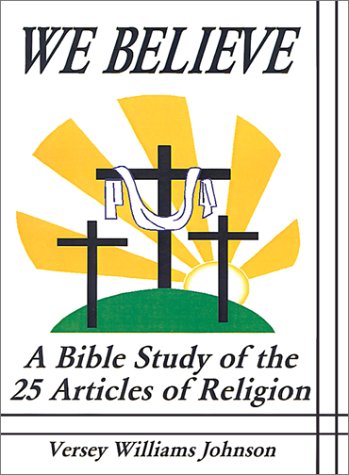 We Believe: A Bible Study of the 25 Articles of Religion Religion & Esotericism