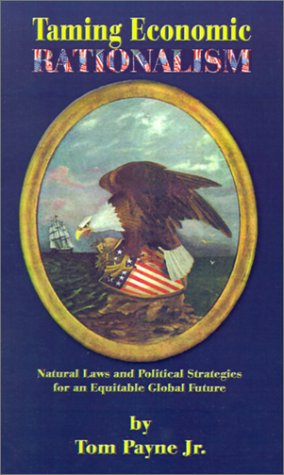 Taming Economic Rationalism: Natural Laws and Political Strategies for an Equitable Global Future Business, Finance & Career