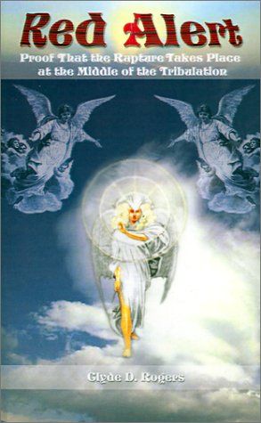 Red Alert: Proof That the Rapturetakes Place at the Middle of the Tribulation Religion & Esotericism