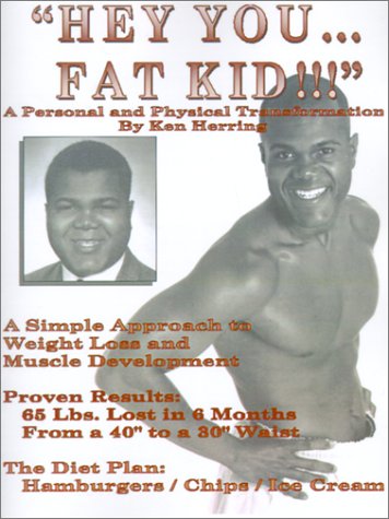 Hey You...Fat Kid: A Personal and Physical Transformation Health, Nutrition & Fitness