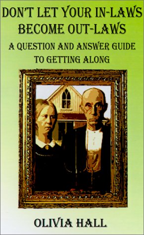 Don't Let Your In-Laws Become Out-Laws: A Question and Answer Guide to Getting Along Parents & Children