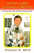Deforest Kelley: A Harvest of Memories : My Life and Times With a Remarkable Gentleman Actor Art & Literature
