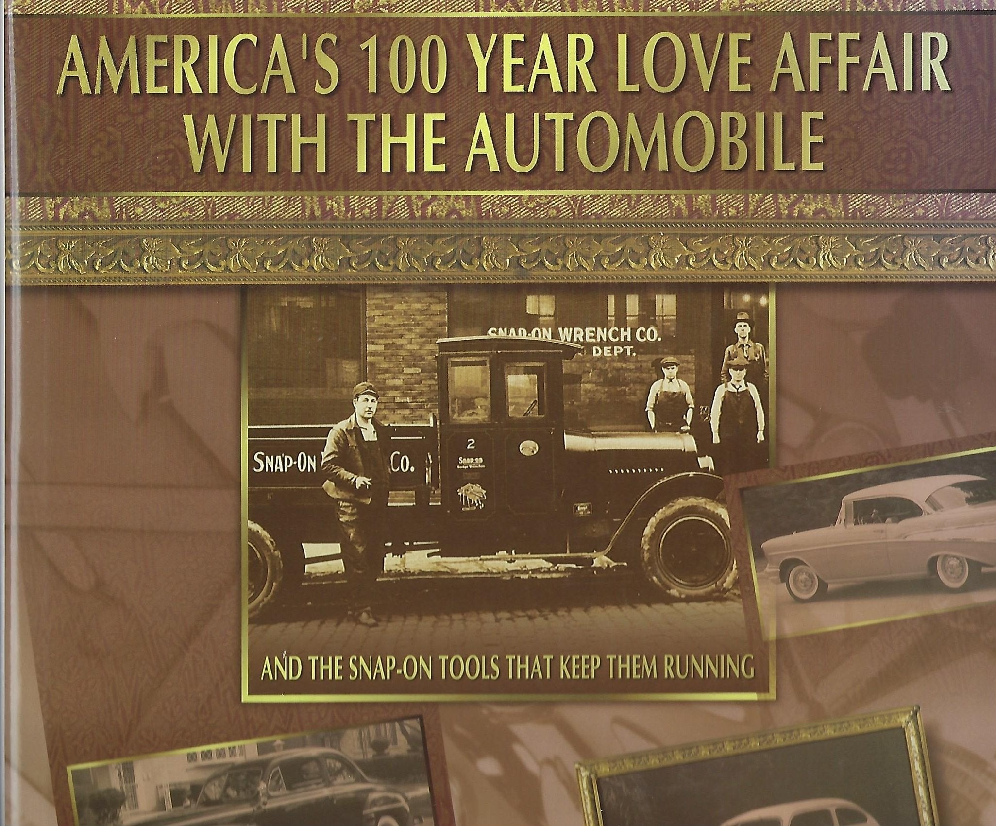 America's 100 Year Love Affair With the Automobile: And the Snap-On Tools That Keep Them Running: America's Automotive Love Affair Business & Technology