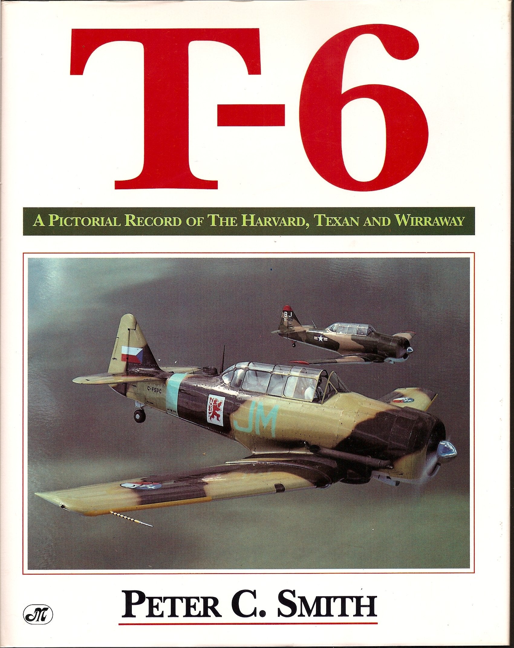 T-6: A Pictorial Record of the Harvard, Texan and Wirraway Business & Technology