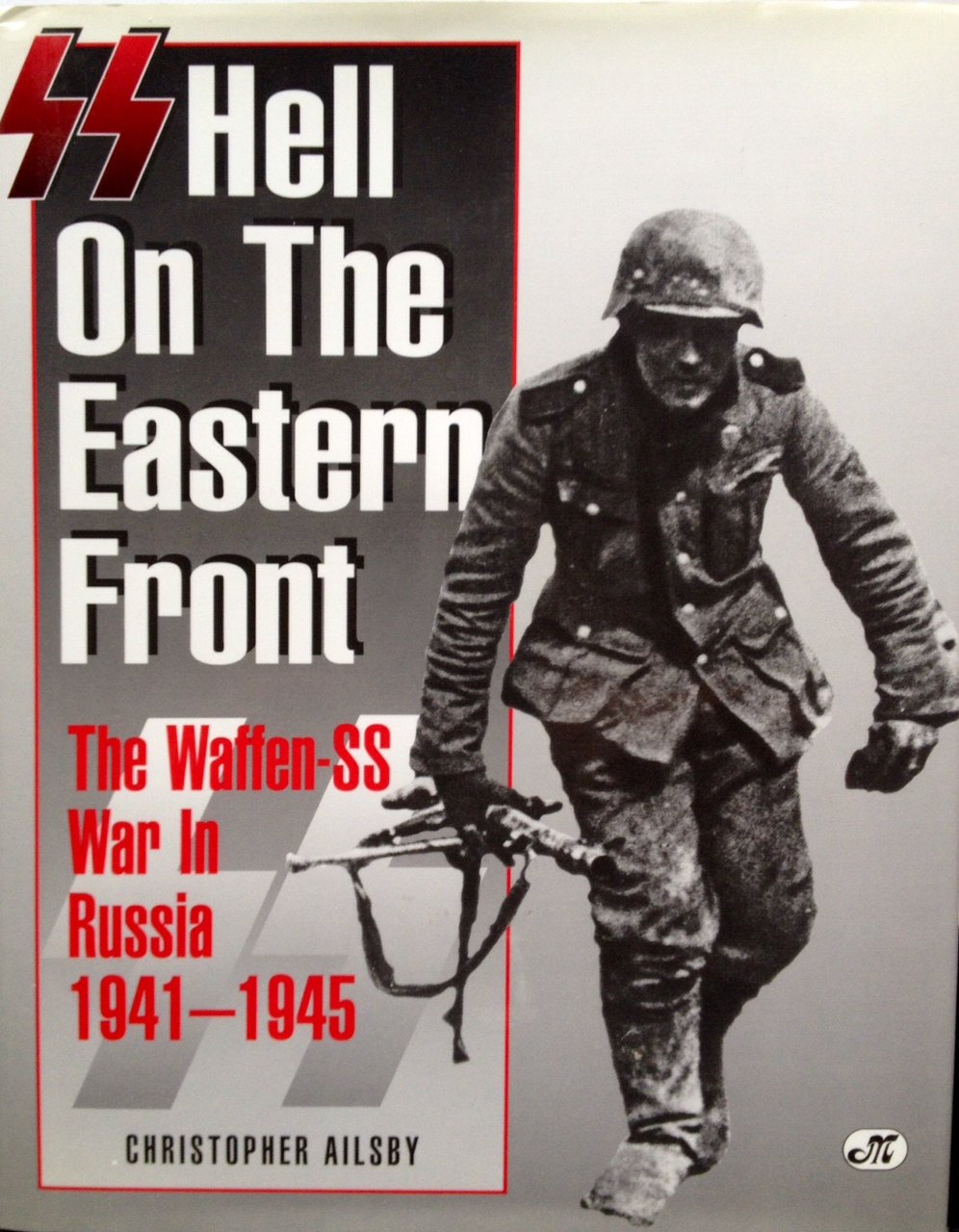 Ss: Hell on the Eastern Front : The Waffen-Ss War in Russia 1941-1945 Politics & History