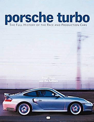 Porsche Turbo: The Full History of the Race and Production Cars Business & Technology