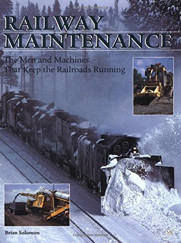 Railway Maintenance Equipment: The Men and Machines That Keep the Railroads Running Leisure, Home & Garden