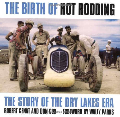 The Birth of Hot Rodding: The Story of the Dry Lakes Era Business & Technology