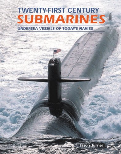 21st Century Submarines: Undersea Vessels of Todays Navies (Twenty First Series) Social Sciences