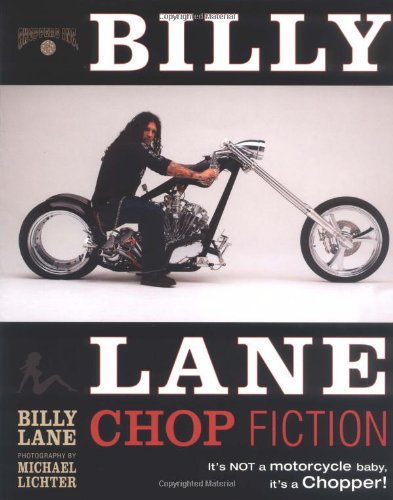 Billy Lane Chop Fiction: It' Not a Motorcycle Baby, Its a Chopper! Leisure, Home & Garden