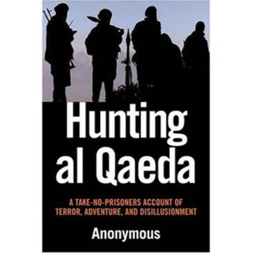 Hunting al Qaeda: A Take-No-Prisoners Account of Terror, Adventure and Disillusionment Social Sciences