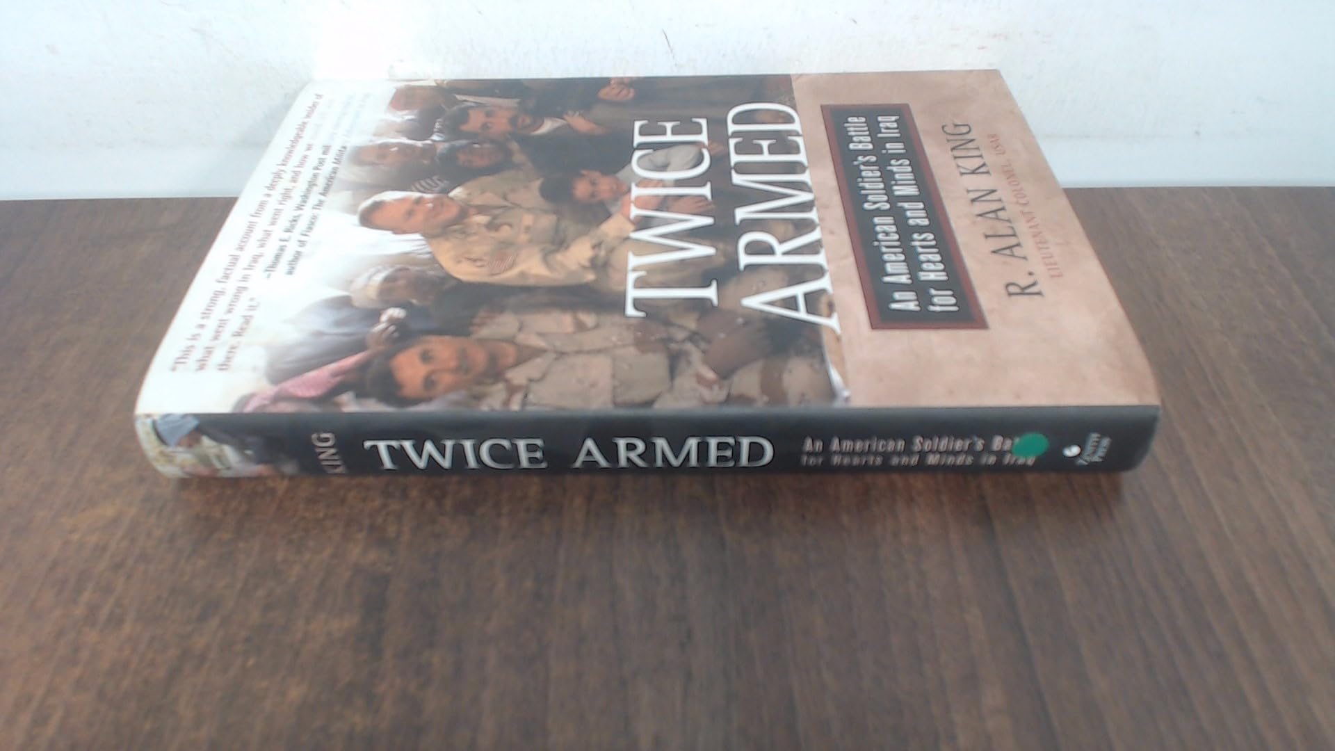 Twice Armed: An American Soldier's Battle for Hearts And Minds in Iraq Biographies & Memoirs