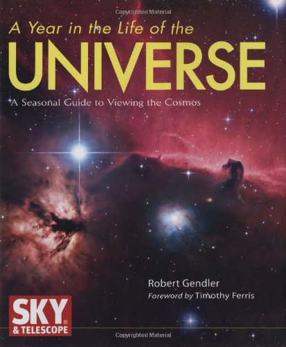 Year in the Life of the Universe: A Seasonal Guide to Viewing the Cosmos book
