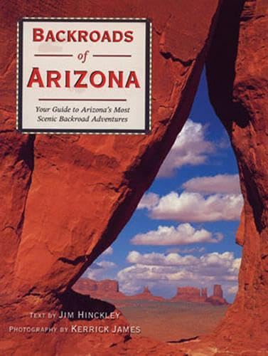 Backroads of Arizona: Your Guide to Arizona's Most Scenic Backroad Adventures Travel Guides