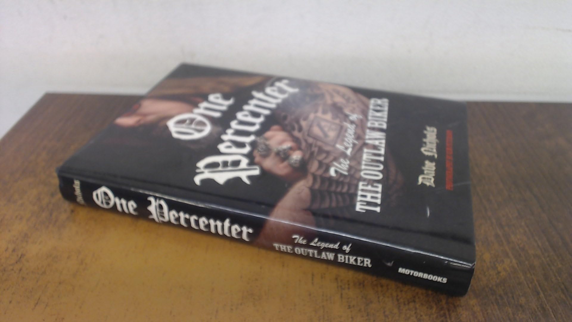 One Percenter: Legend of the Outlaw Bikers: The Legend of the Outlaw Biker Law