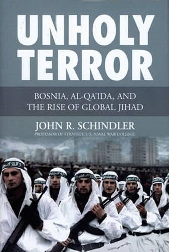 Unholy Terror: Bosnia, Al-Qa'ida, and the Rise of Global Jihad Social Sciences