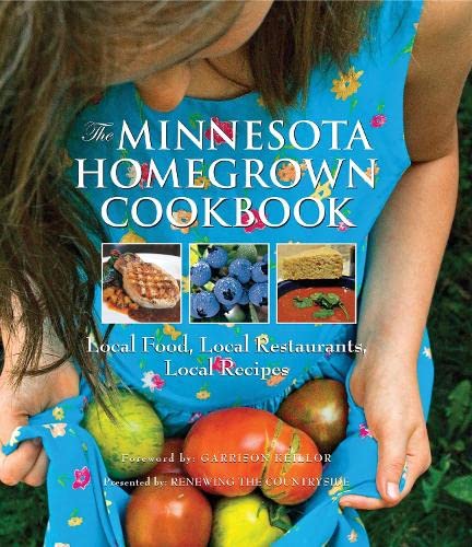 Minnesota Homegrown Cookbook: Local Food, Local Restaurants, Local Recipes book
