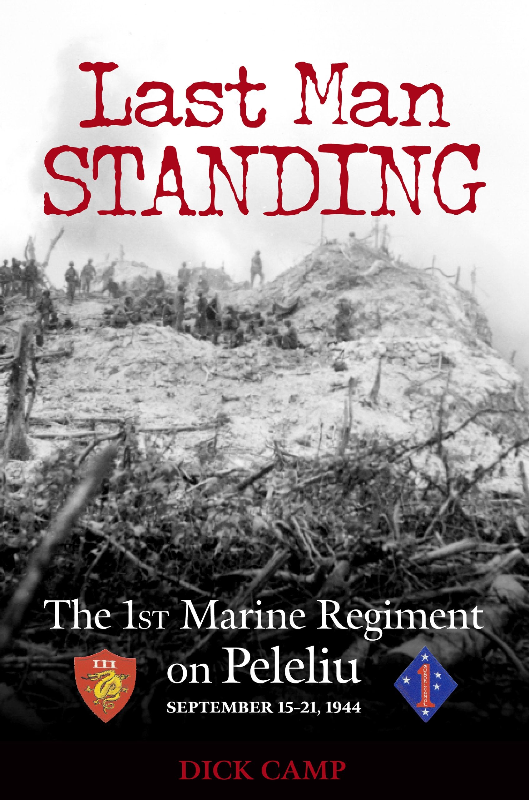 Last Man Standing: The 1st Marine Regiment on Peleliu, September 15-21, 1944 Social Sciences