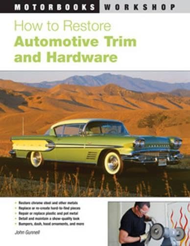 How to Restore Automotive Trim and Hardware (Motorbooks Workshop) Leisure, Home & Garden