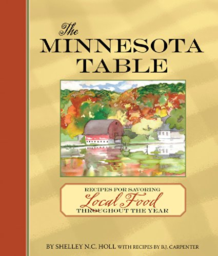 Minnesota Table: Recipes for Savoring Local Food throughout the Year Leisure, Home & Garden