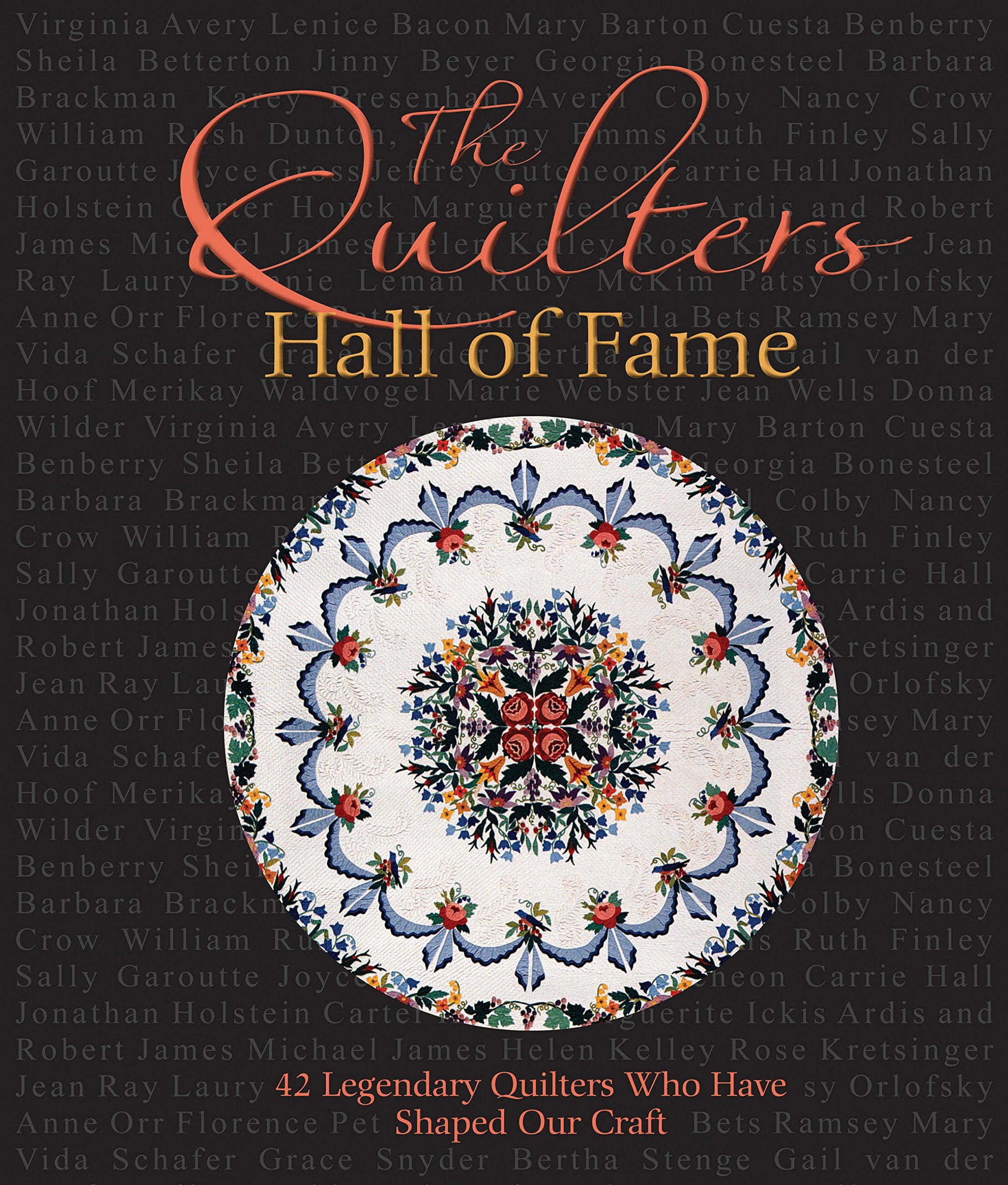 Quilters Hall of Fame: 42 Masters Who Have Shaped Our Art Hobbies & Crafts