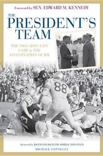 President's Team: The 1963 Army-Navy Game and the Assassination of JFK Politics & History