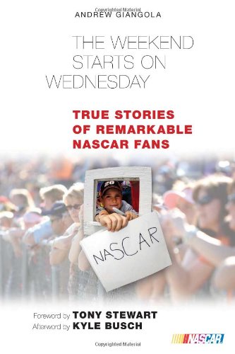 Weekend Starts on Wednesday: True Stories of Remarkable NASCAR Fans Business & Technology