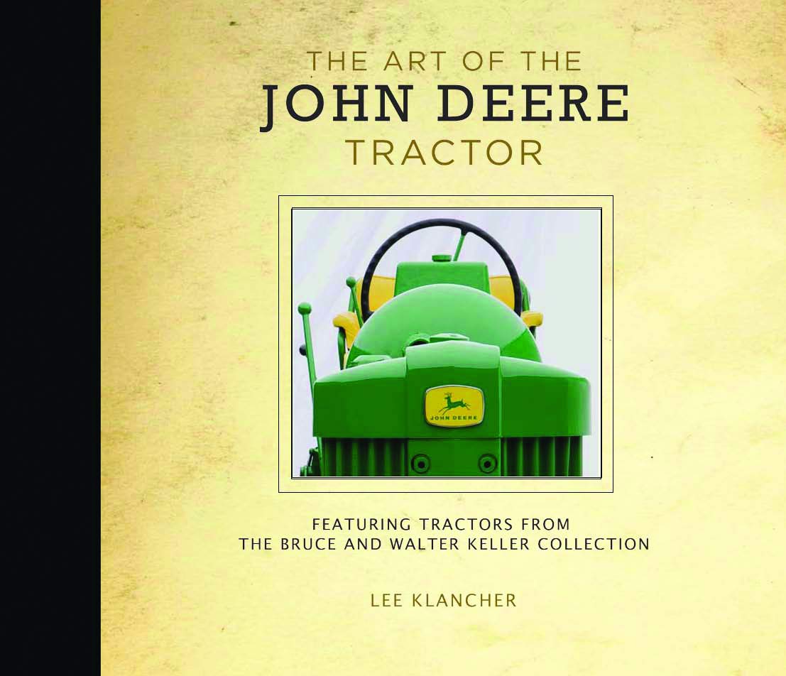 Art of the John Deere Tractor: Featuring Tractors from the Walter and Bruce Keller Collection Travel