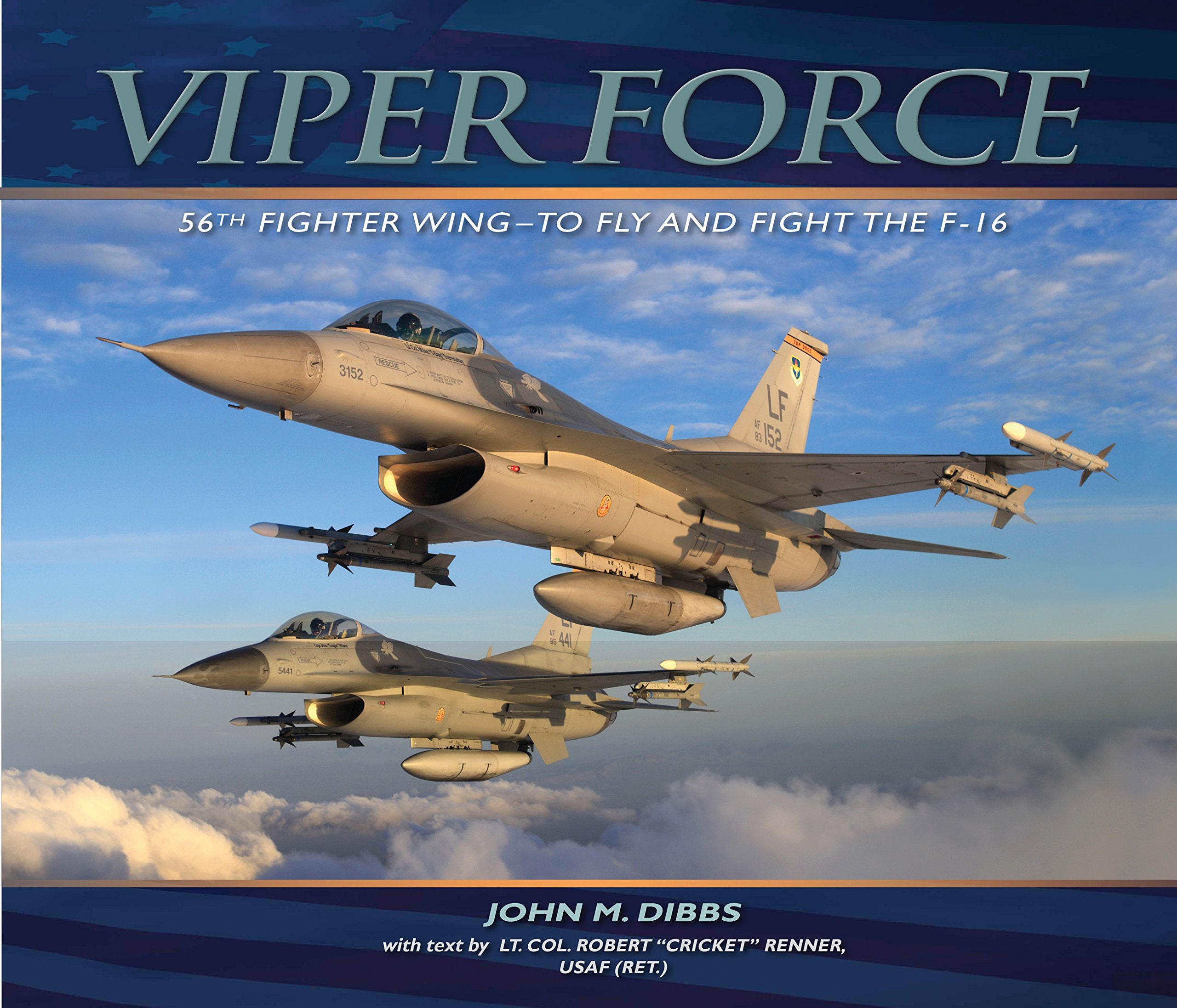 Viper Force: 56th Fighter Wing--To Fly and Fight the F-16 Social Sciences