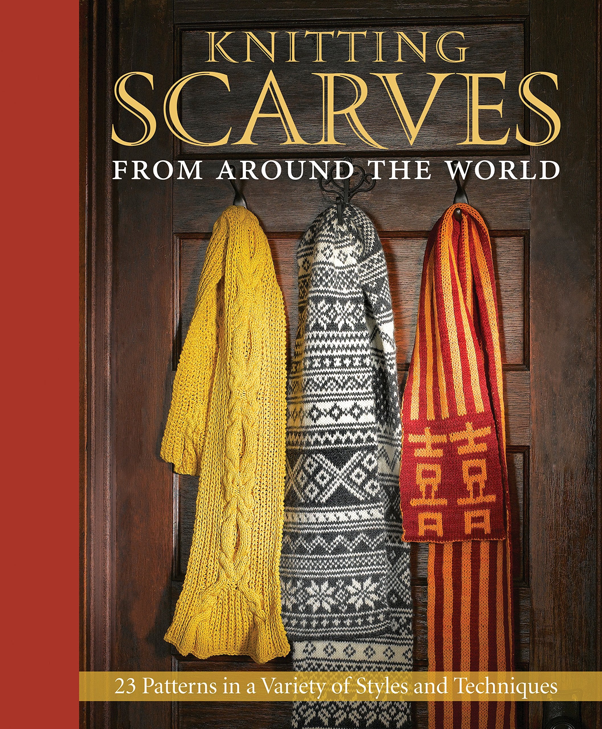 Knitting Scarves from Around the World: 23 Patterns in a Variety of Styles and Techniques Hobbies & Crafts