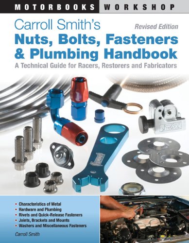 Carroll Smith's Nuts, Bolts, Fasteners and Plumbing Handbook: A Technical Guide for Racers, Restorers and Fabricators (Motorbooks Workshop) Leisure, Home & Garden