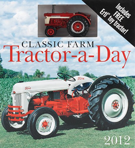 Classic Farm Tractor-a-Day 2012: Includes Free Ertl Toy Tractor! Books