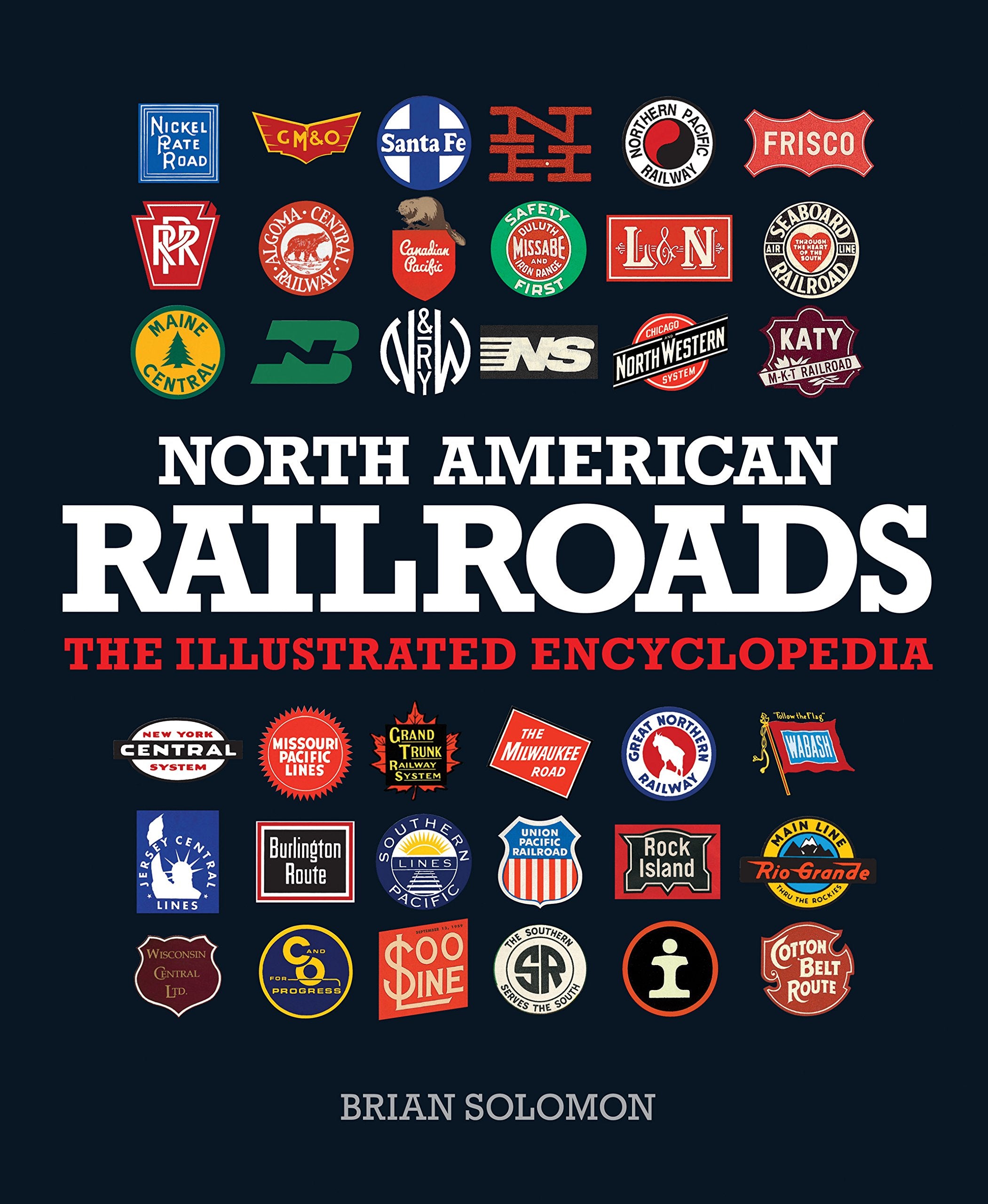 North American Railroads: The Illustrated Encyclopedia Business, Finance & Career