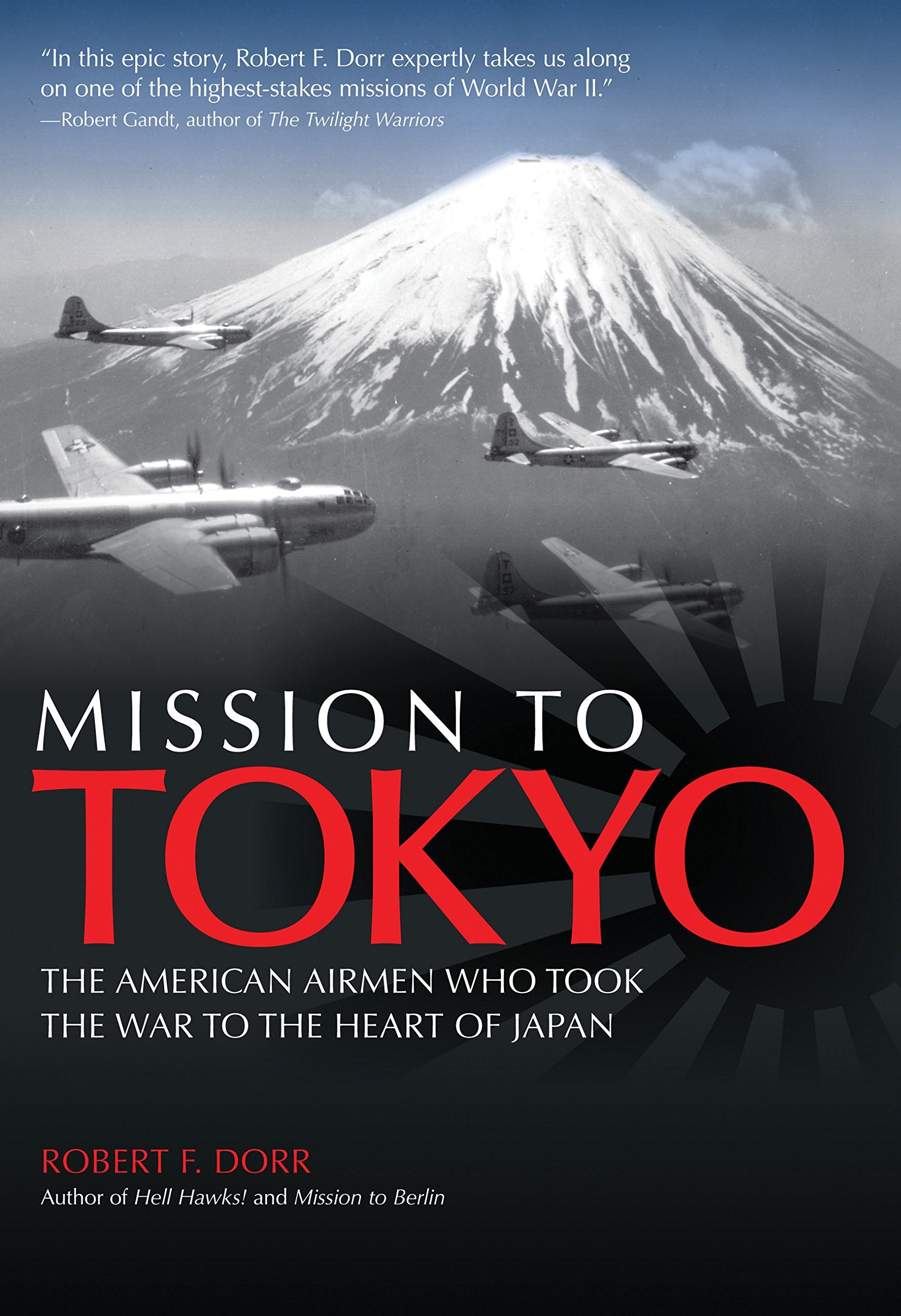 Mission to Tokyo: The American Airmen Who Took the War to the Heart of Japan Social Sciences