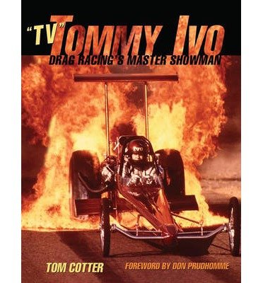 TV Tommy Ivo: Drag Racing's Master Showman Books