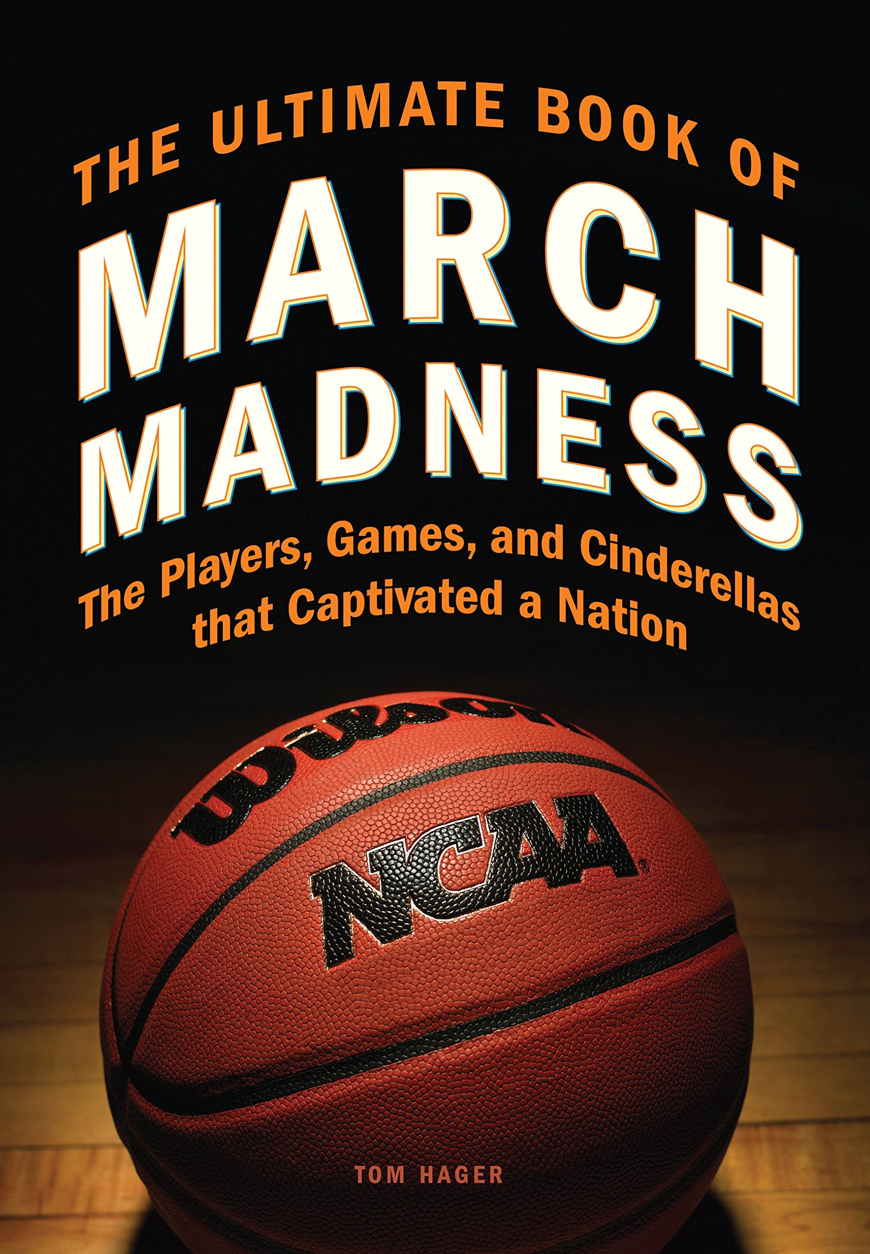 Ultimate Book of March Madness: The Players, Games, and Cinderellas that Captivated a Nation Leisure & Fun