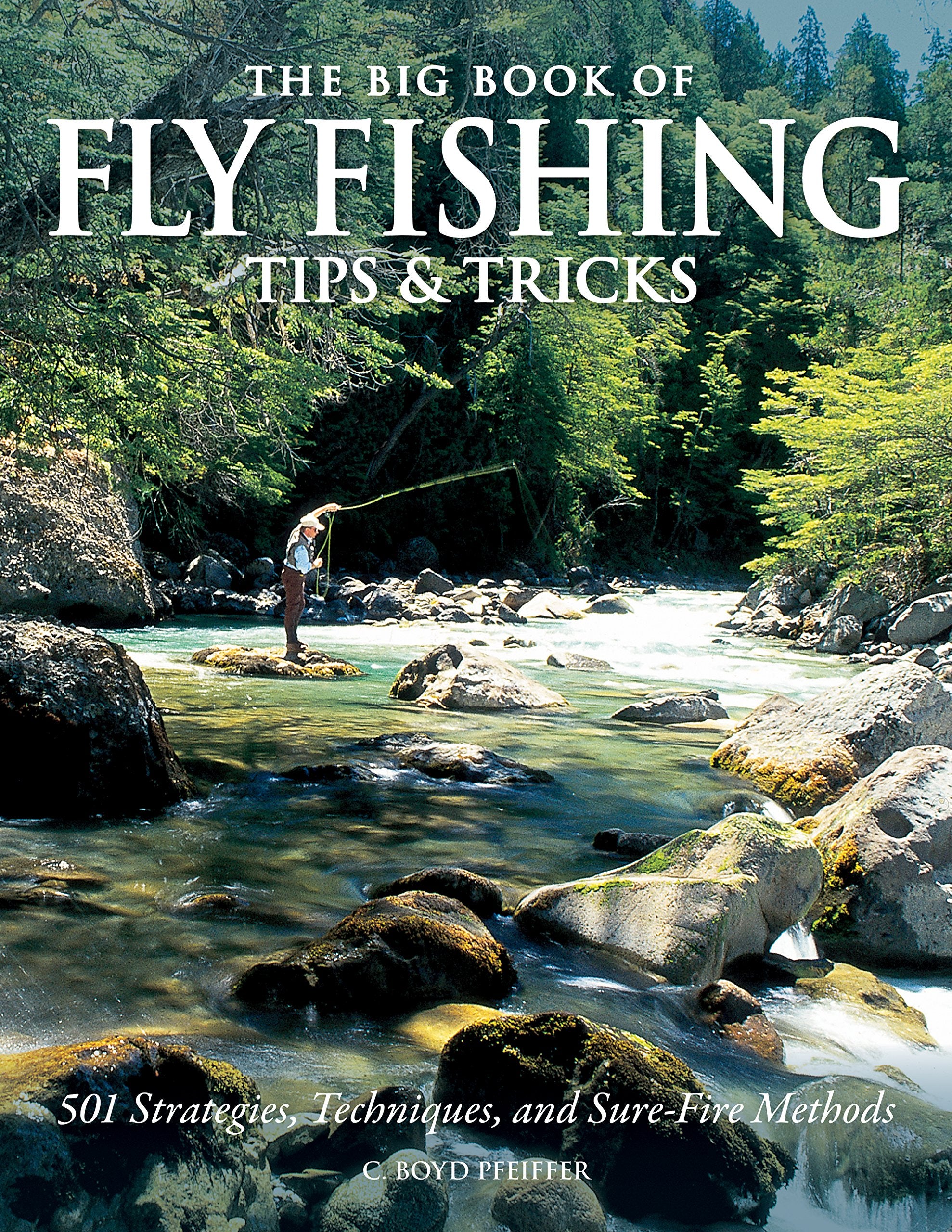 Big Book of Fly Fishing Tips & Tricks: 501 Strategies, Techniques, and Sure-Fire Methods Camping & Survival